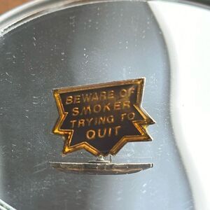 Vintage novelty Beware‎ of Smoker Trying to Quit lapel pin